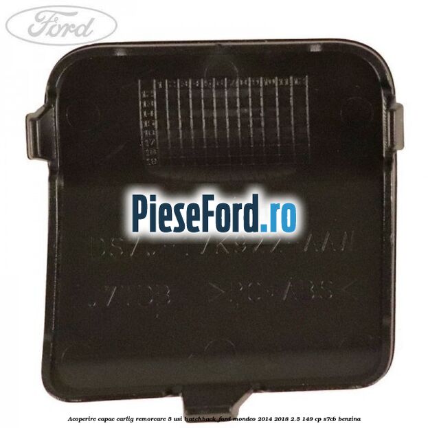 Acoperire capac carlig remorcare 5 usi hatchback Ford Mondeo 2014-2018 2.5 149 cp S7CB benzina