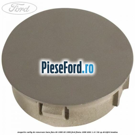 Acoperire carlig de remorcare bara fata 08/1995-09/1999 Ford Fiesta 1996-2001 1.0 i 52 cp ZH10JRB benzina