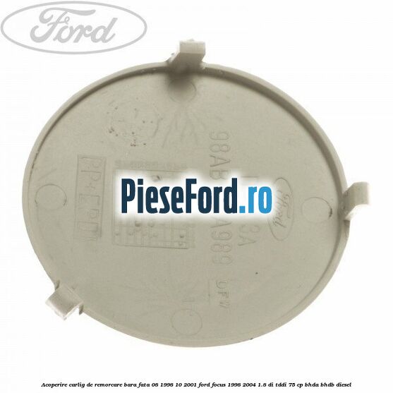 Acoperire carlig de remorcare bara fata 08/1998-10/2001 Ford Focus 1998-2004 1.8 DI/TDDi 75 cp BHDA, BHDB diesel