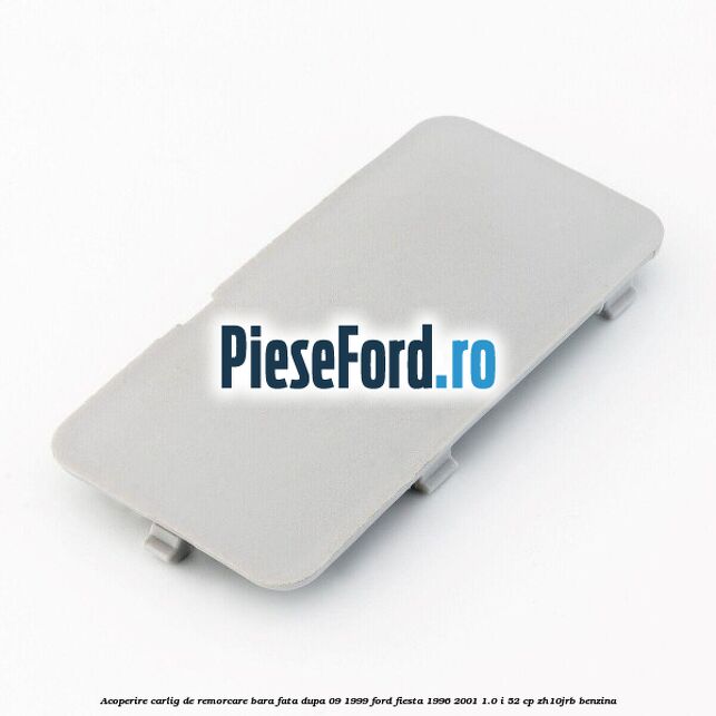 Acoperire carlig de remorcare bara fata dupa 09/1999 Ford Fiesta 1996-2001 1.0 i 52 cp ZH10JRB benzina