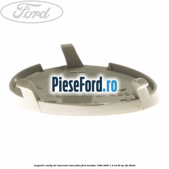Acoperire carlig de remorcare bara fata Ford Mondeo 1996-2000 1.8 TD 90 cp RFN diesel