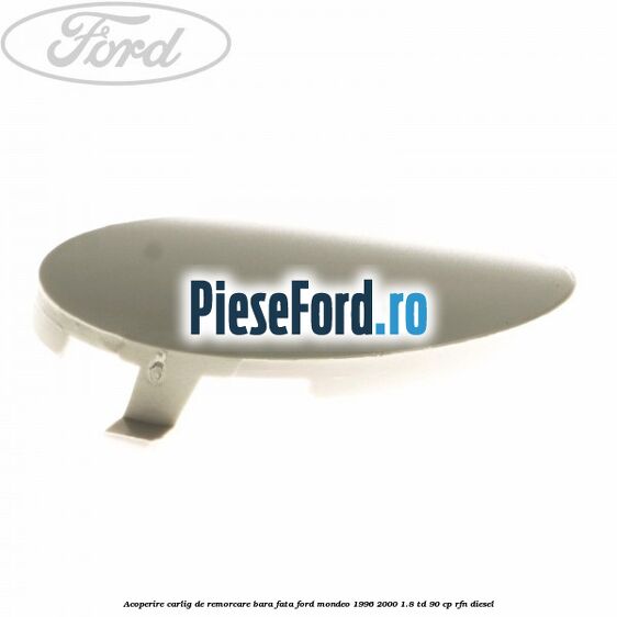 Acoperire carlig de remorcare bara fata Ford Mondeo 1996-2000 1.8 TD 90 cp RFN diesel