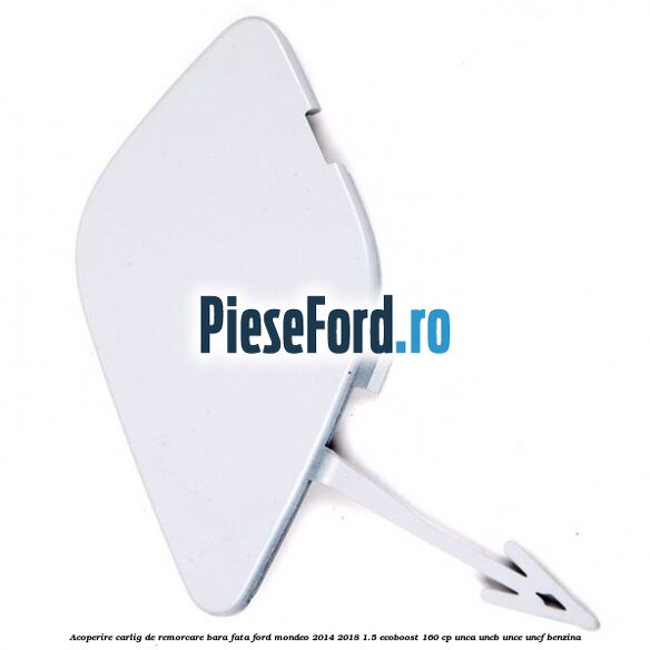 Acoperire carlig de remorcare bara fata Ford Mondeo 2014-2018 1.5 EcoBoost 160 cp UNCA, UNCB, UNCE, UNCF benzina