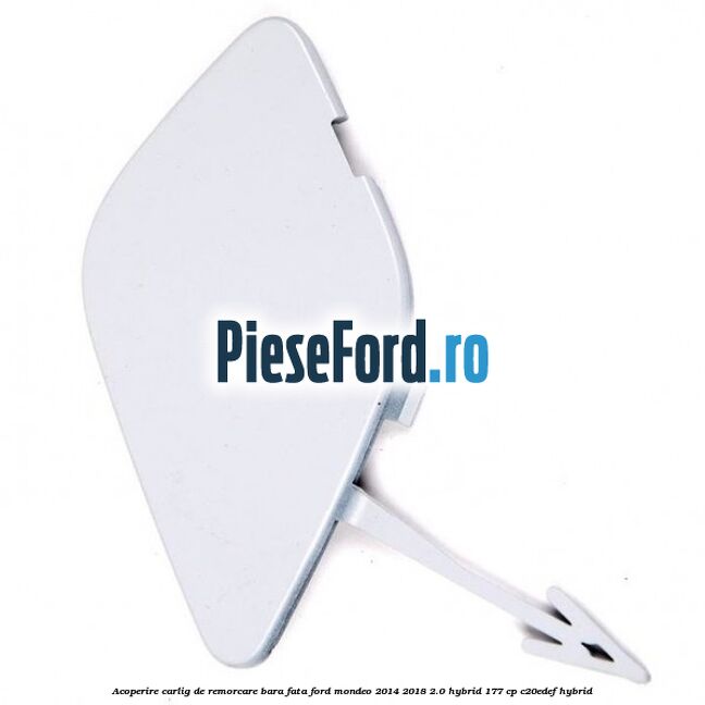 Acoperire carlig de remorcare bara fata Ford Mondeo 2014-2018 2.0 Hybrid 177 cp C20EDEF hybrid