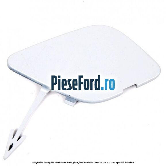 Acoperire carlig de remorcare bara fata Ford Mondeo 2014-2018 2.5 149 cp S7CB benzina