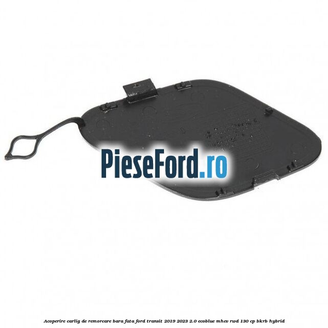 Acoperire carlig de remorcare bara fata Ford Transit 2019-2023 2.0 EcoBlue mHEV RWD 130 cp BKRB Hybrid