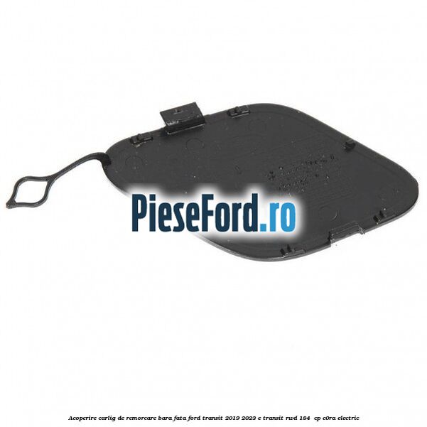 Acoperire carlig de remorcare bara fata Ford Transit 2019-2023 E-TRANSIT RWD 184  cp C0RA electric