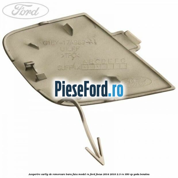 Acoperire carlig de remorcare bara fata model RS Ford Focus 2014-2018 2.3 RS 350 cp Acoperire carlig de remorcare bara fata model RS Ford Focus 2014-2018 2.3 RS 350 cp YVDA benzina