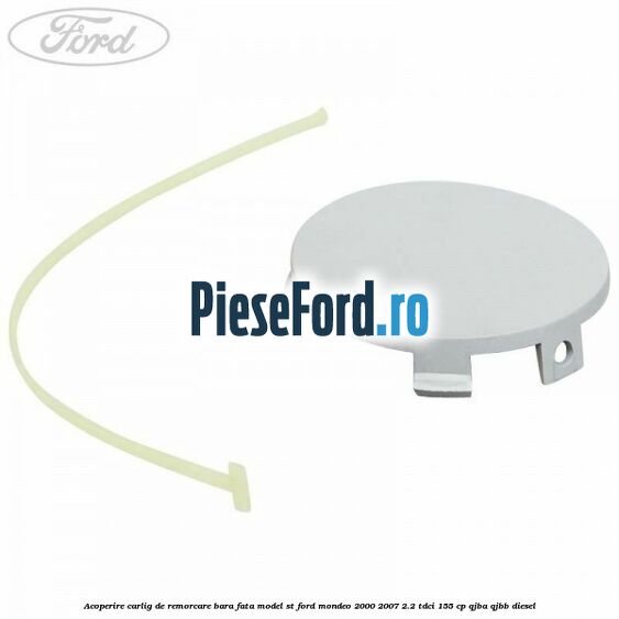 Acoperire carlig de remorcare bara fata model ST Ford Mondeo 2000-2007 2.2 TDCi 155 cp QJBA, QJBB diesel