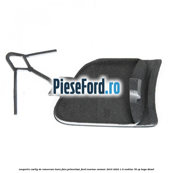 Acoperire carlig de remorcare bara fata primerizat Ford Tourneo Connect 2019-2023 1.5 EcoBlue 75 cp BEGA diesel