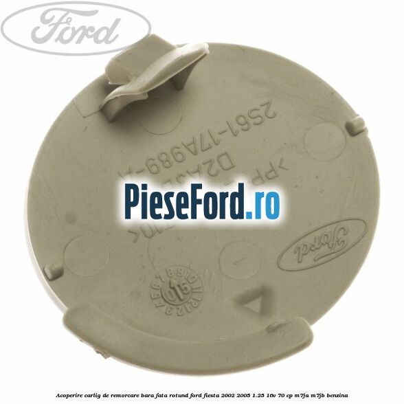 Acoperire carlig de remorcare bara fata rotund Ford Fiesta 2002-2005 1.25 16V 70 cp M7JA, M7JB benzina