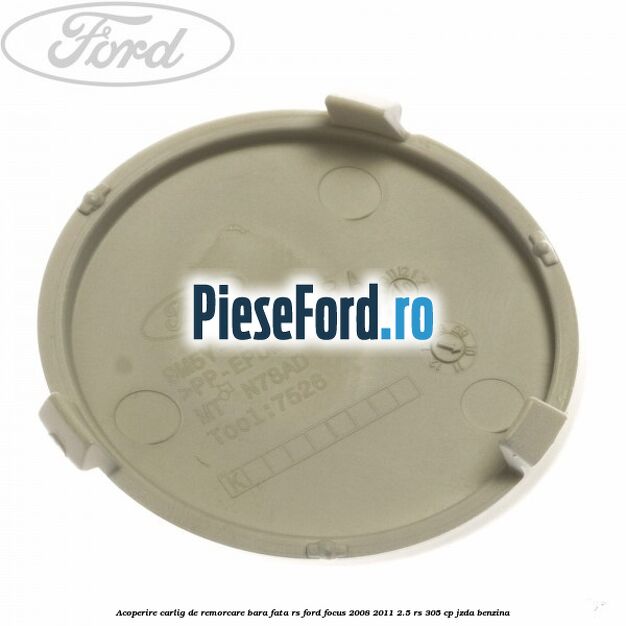Acoperire carlig de remorcare bara fata RS Ford Focus 2008-2011 2.5 RS 305 cp JZDA benzina