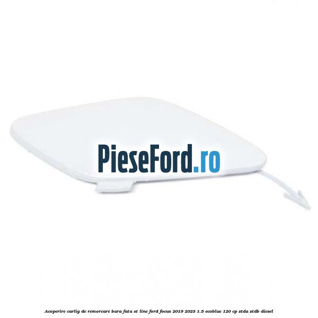 Acoperire carlig de remorcare bara fata ST Line Ford Focus 2019-2023 1.5 EcoBlue 120 cp ZTDA, ZTDB diesel
