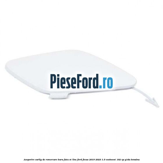 Acoperire carlig de remorcare bara fata ST Line Ford Focus 2019-2023 1.5 EcoBoost 182 cp Acoperire carlig de remorcare bara fata ST Line Ford Focus 2019-2023 1.5 EcoBoost 182 cp Y1DA benzina