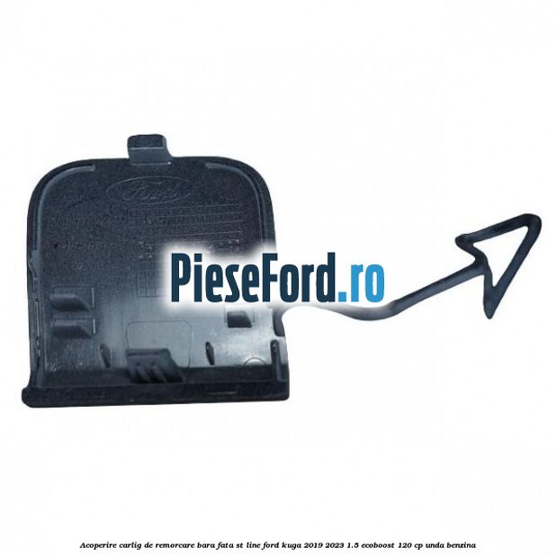 Acoperire carlig de remorcare bara fata ST Line Ford Kuga 2019-2023 1.5 EcoBoost 120 cp UNDA benzina