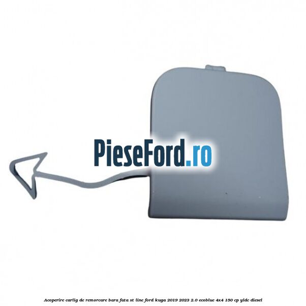 Acoperire carlig de remorcare bara fata ST Line Ford Kuga 2019-2023 2.0 EcoBlue 4x4 150 cp YLDC diesel
