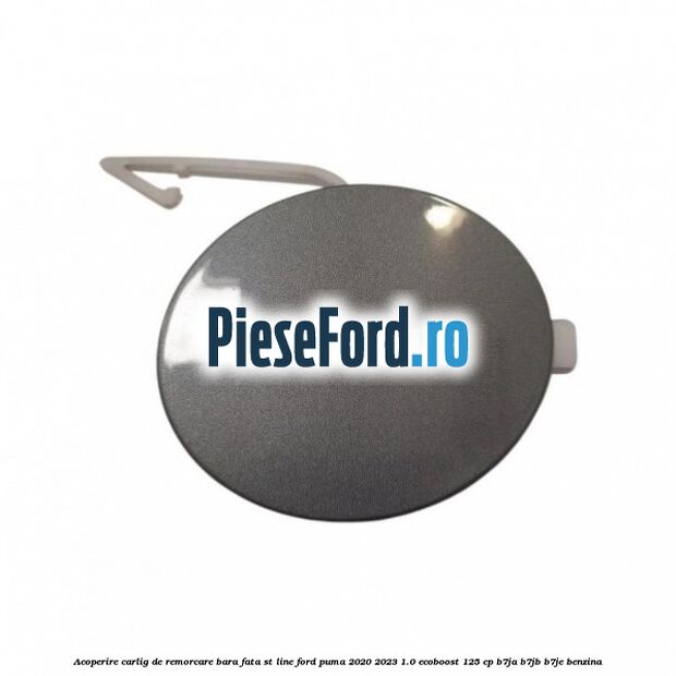 Acoperire carlig de remorcare bara fata ST Line Ford Puma 2020-2023 1.0 EcoBoost 125 cp B7JA, B7JB, B7JE benzina