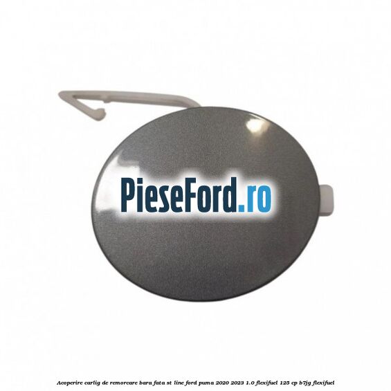 Acoperire carlig de remorcare bara fata ST Line Ford Puma 2020-2023 1.0 Flexifuel 125 cp B7JG Flexifuel