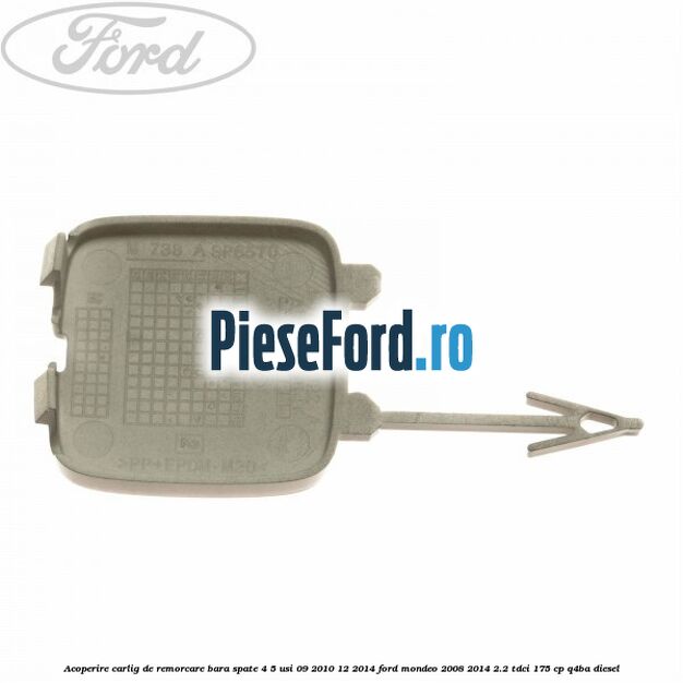 Acoperire carlig de remorcare bara spate 4/5 usi 09/2010-12/2014 Ford Mondeo 2008-2014 2.2 TDCi 175 cp Q4BA diesel