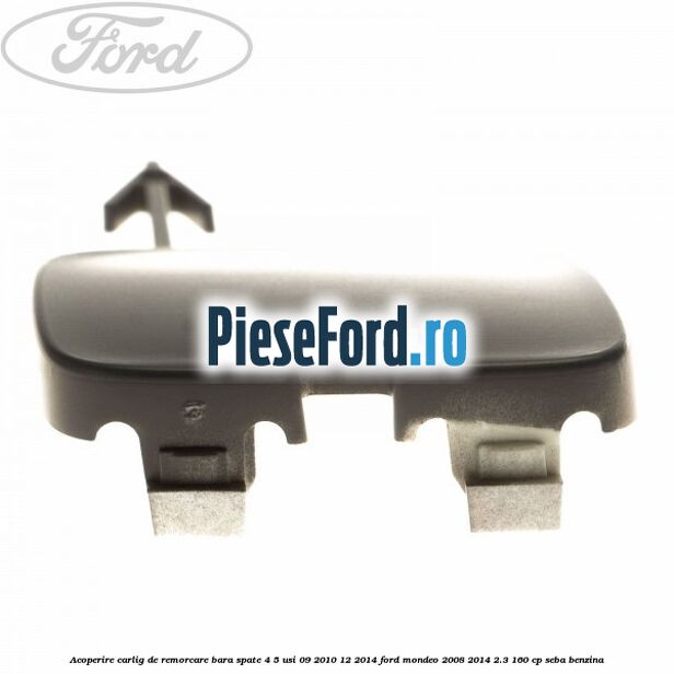 Acoperire carlig de remorcare bara spate 4/5 usi 09/2010-12/2014 Ford Mondeo 2008-2014 2.3 160 cp Acoperire carlig de remorcare bara spate 4/5 usi 09/2010-12/2014 Ford Mondeo 2008-2014 2.3 160 cp SEBA benzina