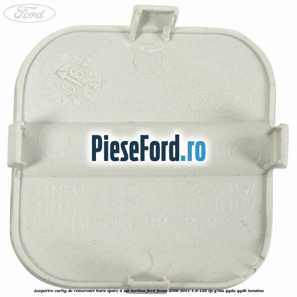 Acoperire carlig de remorcare bara spate 4 usi berlina Ford Focus 2008-2011 1.8 125 cp Q7DA, QQDA, QQDB benzina