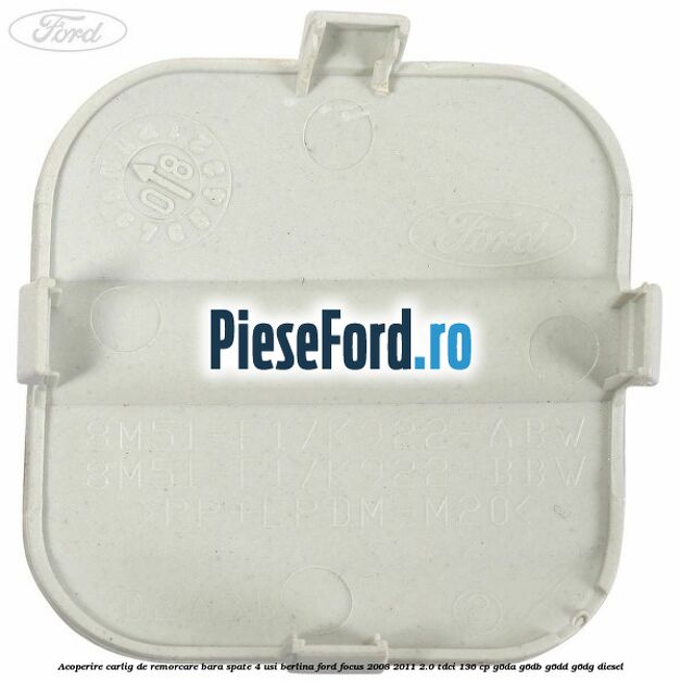 Acoperire carlig de remorcare bara spate 4 usi berlina Ford Focus 2008-2011 2.0 TDCi 136 cp G6DA, G6DB, G6DD, G6DG diesel