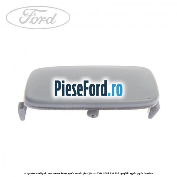 Acoperire carlig de remorcare bara spate combi Ford Focus 2004-2007 1.8 125 cp Q7DA, QQDA, QQDB benzina