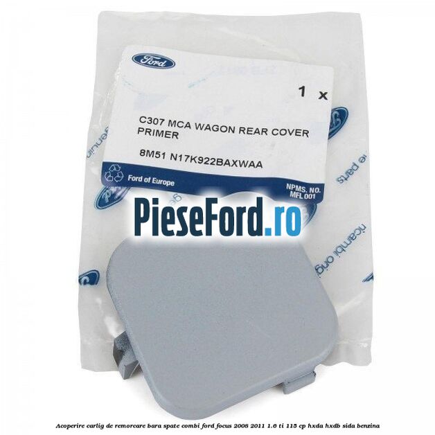 Acoperire carlig de remorcare bara spate combi Ford Focus 2008-2011 1.6 Ti 115 cp HXDA, HXDB, SIDA benzina