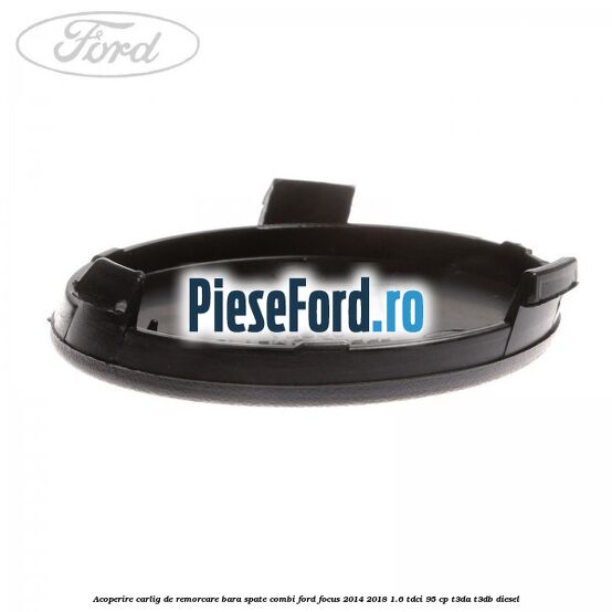 Acoperire carlig de remorcare bara spate combi Ford Focus 2014-2018 1.6 TDCi 95 cp T3DA, T3DB diesel