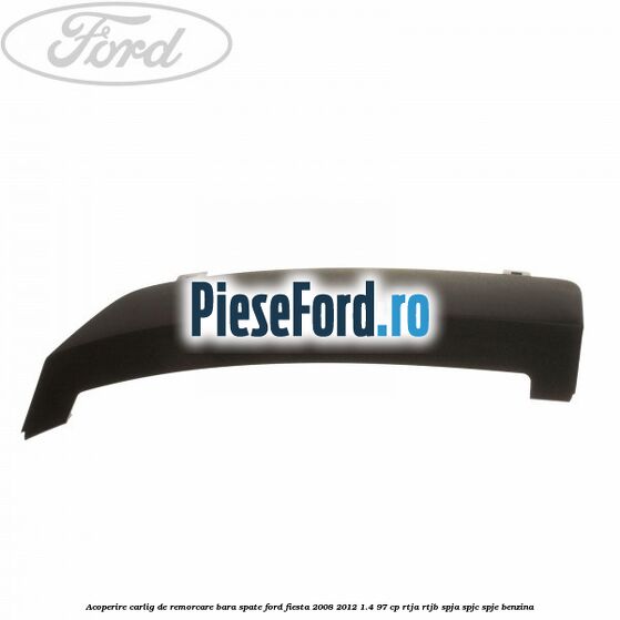 Acoperire carlig de remorcare bara spate Ford Fiesta 2008-2012 1.4 97 cp