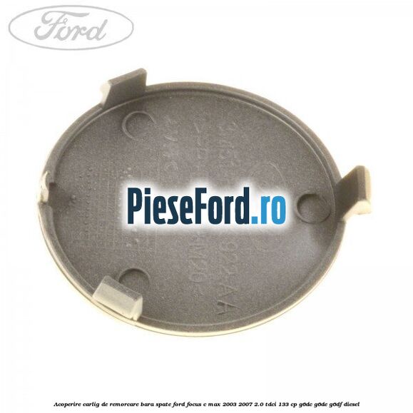 Acoperire carlig de remorcare bara spate Ford Focus C-Max 2003-2007 2.0 TDCi 133 cp G6DC, G6DE, G6DF diesel
