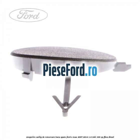 Acoperire carlig de remorcare bara spate Ford S-Max 2007-2014 1.8 TDCi 100 cp FFWA diesel