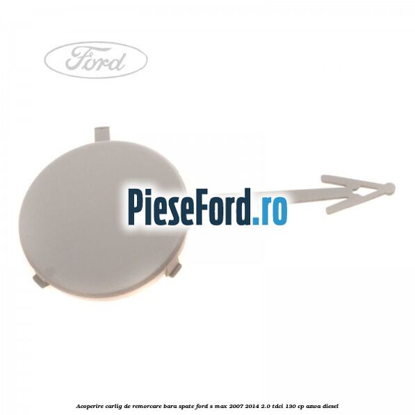 Acoperire carlig de remorcare bara spate Ford S-Max 2007-2014 2.0 TDCi 130 cp AZWA diesel