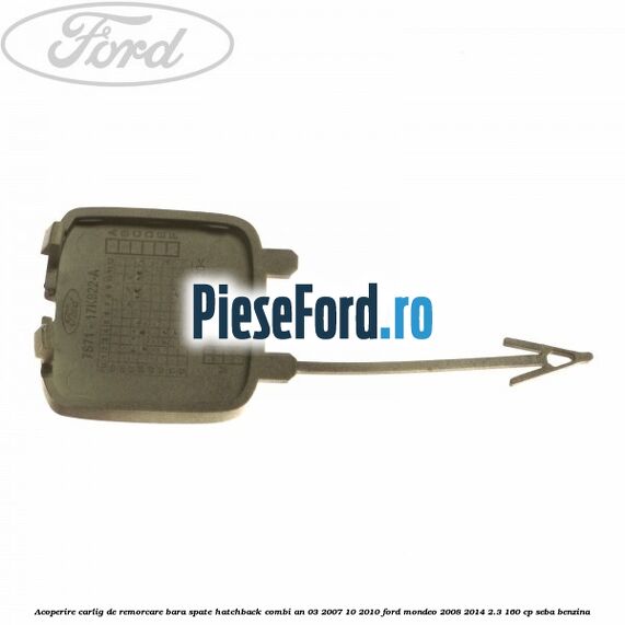 Acoperire carlig de remorcare bara spate hatchback/combi an 03/2007-10/2010 Ford Mondeo 2008-2014 2.3 160 cp SEBA benzina