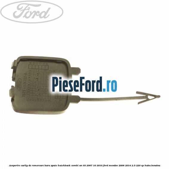 Acoperire carlig de remorcare bara spate hatchback/combi an 03/2007-10/2010 Ford Mondeo 2008-2014 2.5 220 cp HUBA benzina