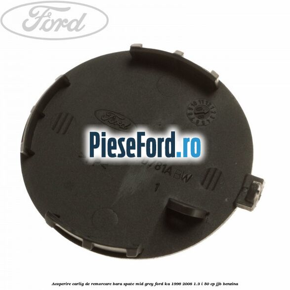 Acoperire carlig de remorcare bara spate mid grey Ford Ka 1996-2008 1.3 i 50 cp JJB benzina
