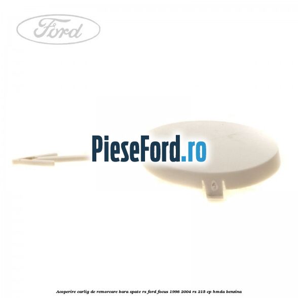 Acoperire carlig de remorcare bara spate RS Ford Focus 1998-2004 RS 215 cp HMDA benzina