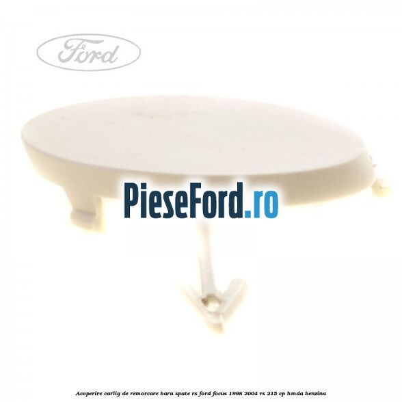 Acoperire carlig de remorcare bara spate RS Ford Focus 1998-2004 RS 215 cp HMDA benzina