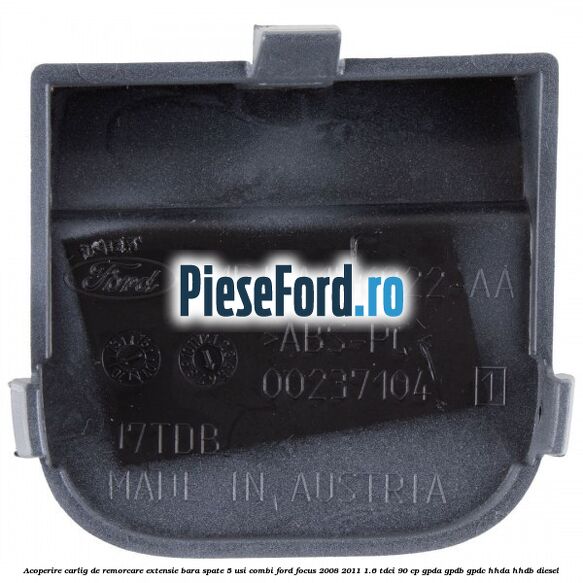 Acoperire carlig de remorcare extensie bara spate 5 usi combi Ford Focus 2008-2011 1.6 TDCi 90 cp GPDA, GPDB, GPDC, HHDA, HHDB diesel
