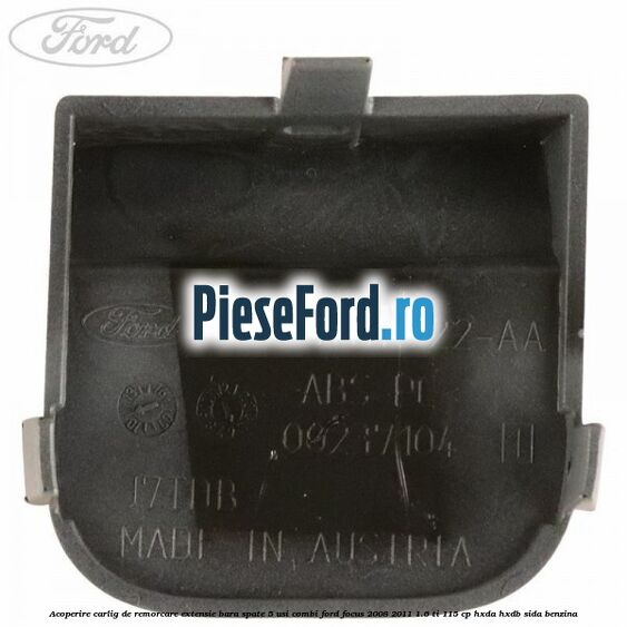 Acoperire carlig de remorcare extensie bara spate 5 usi combi Ford Focus 2008-2011 1.6 Ti 115 cp Acoperire carlig de remorcare extensie bara spate 5 usi combi Ford Focus 2008-2011 1.6 Ti 115 cp HXDA, HXDB, SIDA benzina