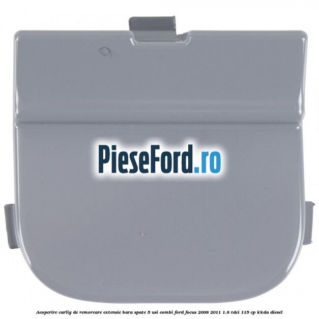 Acoperire carlig de remorcare extensie bara spate 5 usi combi Ford Focus 2008-2011 1.8 TDCi 115 cp KKDA diesel