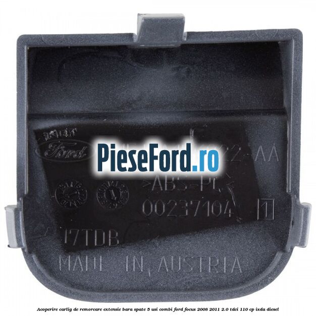 Acoperire carlig de remorcare extensie bara spate 5 usi combi Ford Focus 2008-2011 2.0 TDCi 110 cp Acoperire carlig de remorcare extensie bara spate 5 usi combi Ford Focus 2008-2011 2.0 TDCi 110 cp IXDA diesel