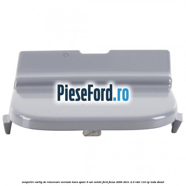 Acoperire carlig de remorcare extensie bara spate 5 usi combi Ford Focus 2008-2011 2.0 TDCi 110 cp Acoperire carlig de remorcare extensie bara spate 5 usi combi Ford Focus 2008-2011 2.0 TDCi 110 cp IXDA diesel