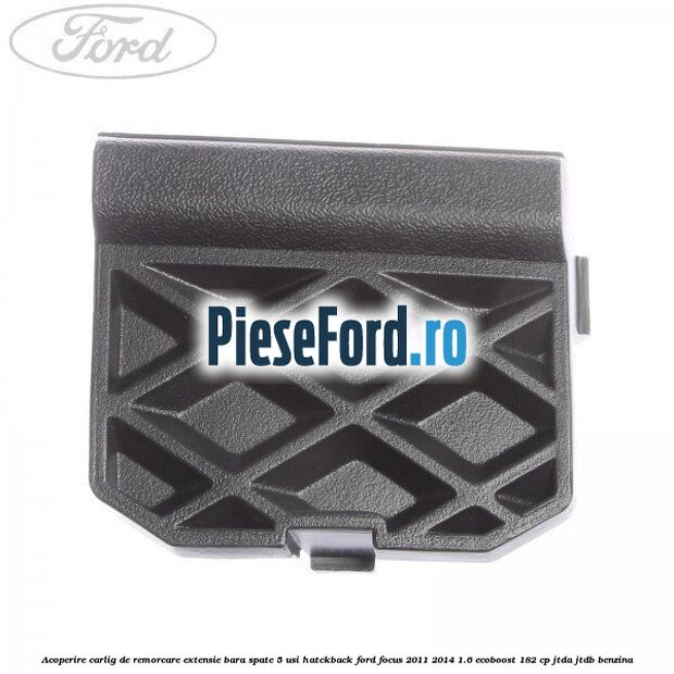 Acoperire carlig de remorcare extensie bara spate 5 usi hatckback Ford Focus 2011-2014 1.6 EcoBoost 182 cp