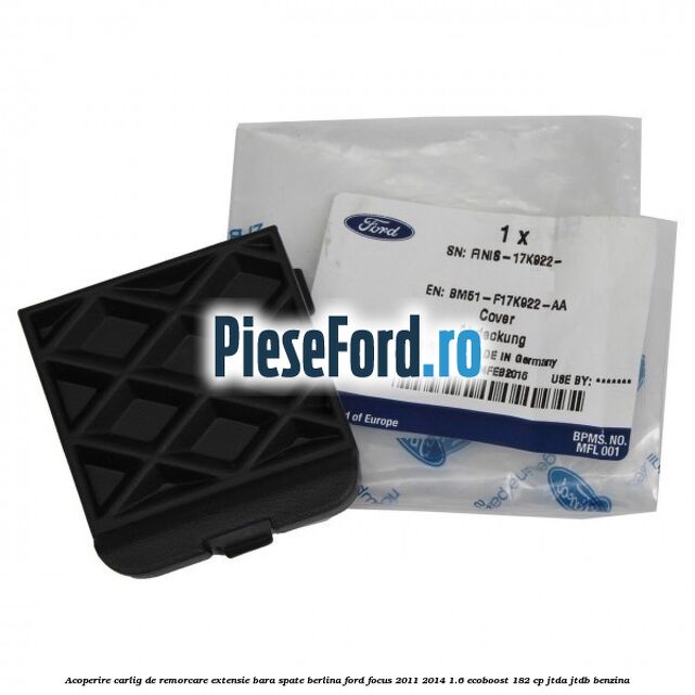 Acoperire carlig de remorcare extensie bara spate berlina Ford Focus 2011-2014 1.6 EcoBoost 182 cp JTDA, JTDB benzina