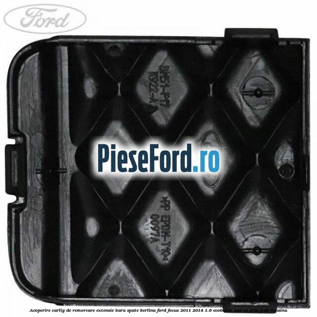 Acoperire carlig de remorcare extensie bara spate berlina Ford Focus 2011-2014 1.6 EcoBoost 182 cp JTDA, JTDB benzina