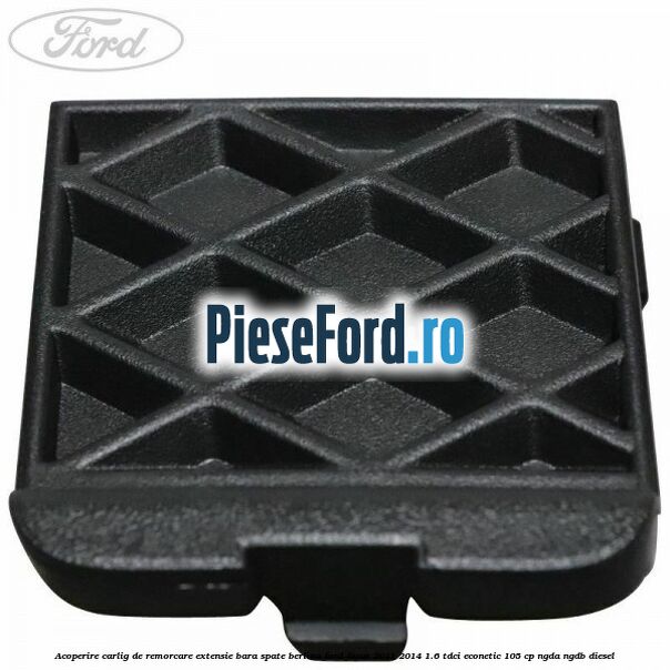 Acoperire carlig de remorcare extensie bara spate berlina Ford Focus 2011-2014 1.6 TDCi ECOnetic 105 cp Acoperire carlig de remorcare extensie bara spate berlina Ford Focus 2011-2014 1.6 TDCi ECOnetic 105 cp NGDA, NGDB diesel