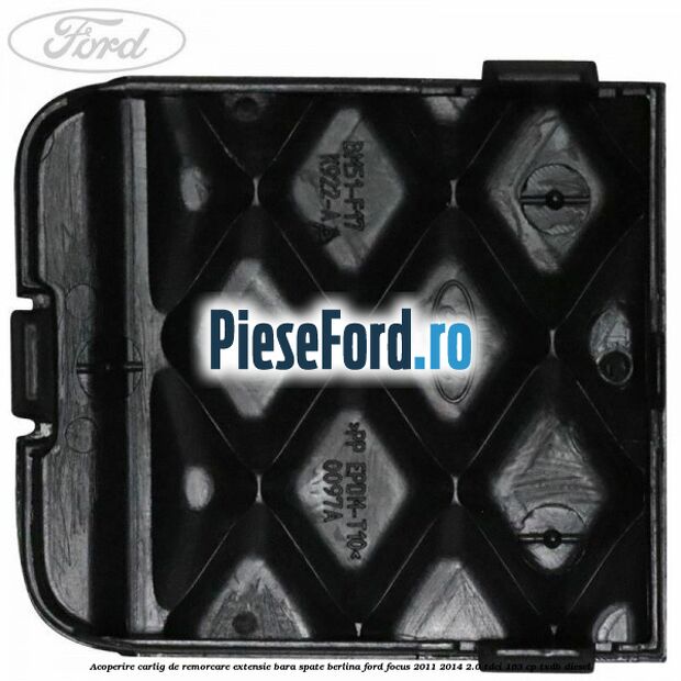 Acoperire carlig de remorcare extensie bara spate berlina Ford Focus 2011-2014 2.0 TDCi 163 cp TXDB diesel