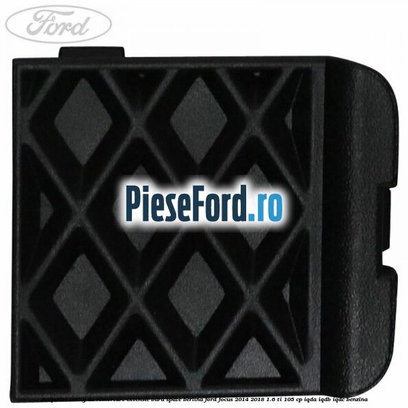 Acoperire carlig de remorcare extensie bara spate berlina Ford Focus 2014-2018 1.6 Ti 105 cp IQDA, IQDB, IQDC benzina