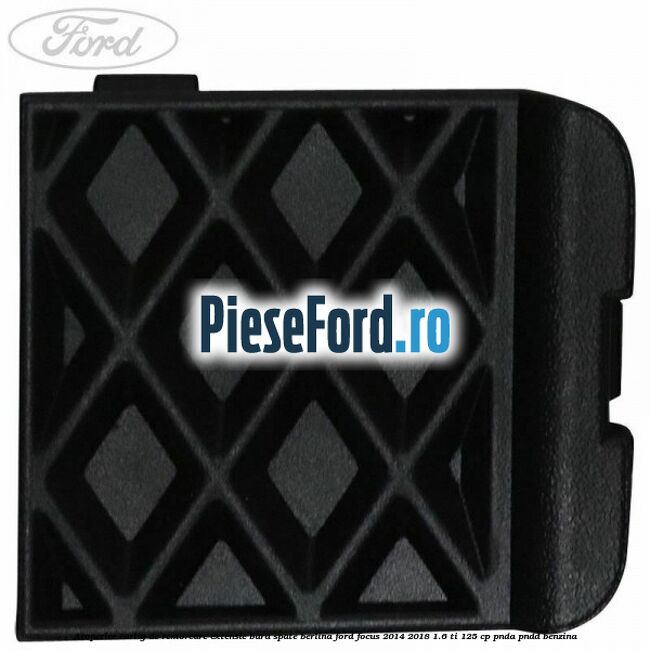 Acoperire carlig de remorcare extensie bara spate berlina Ford Focus 2014-2018 1.6 Ti 125 cp Acoperire carlig de remorcare extensie bara spate berlina Ford Focus 2014-2018 1.6 Ti 125 cp PNDA, PNDD benzina